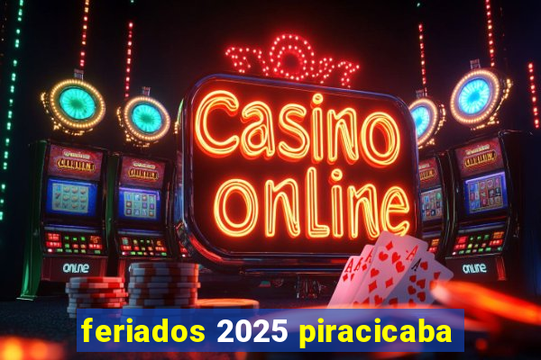 feriados 2025 piracicaba